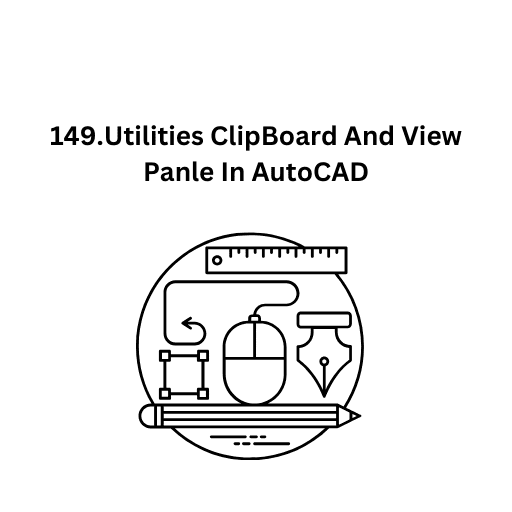 149.Utilities ClipBoard And View Panle In AutoCAD